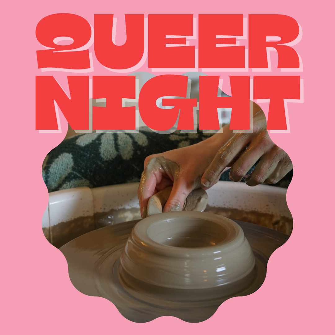 Queer Night! Throwing On The Wheel! Sunday September 14th, 6:30-8:30pm