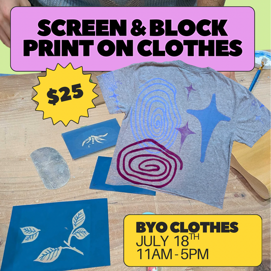Screen and Block Print on Clothes - July 18th from 11-5pm
