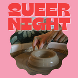 Queer Night! Throwing On The Wheel! Sunday, January 26th, 6:30-9:30pm