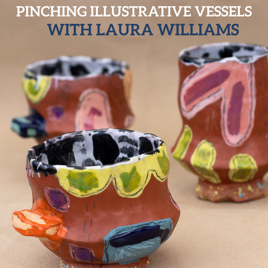Pinching Illustrative Vessels with Laura Williams, October 18th and 19th, from 12pm-5pm